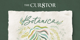 The Cur8tor - Botanica