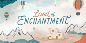 Land Of Enchantment
